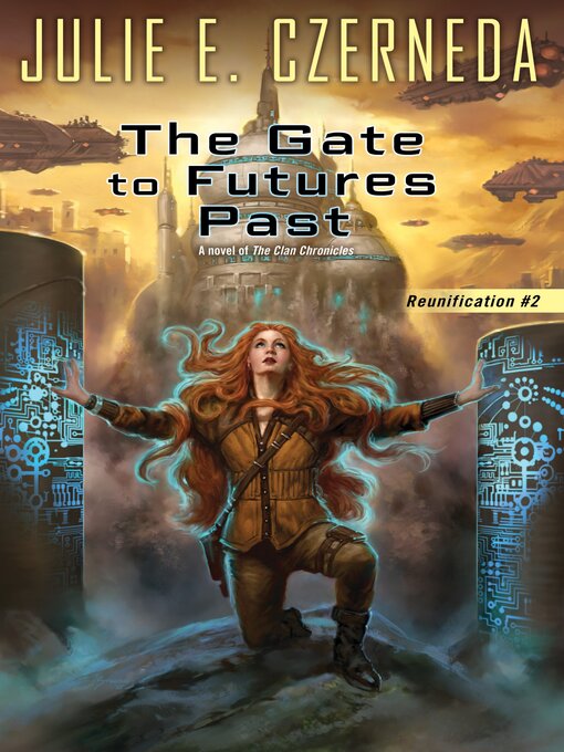 Title details for The Gate to Futures Past by Julie E. Czerneda - Available
